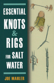Essential Knots & Rigs for Salt Water by Joe Mahler, 9780811710244