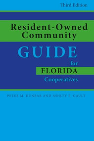 Resident-Owned Community Guide for Florida Cooperatives by Ashley E. Gault, Peter M. Dunbar, 9781561647262