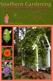 Southern Gardening (An Environmentally Sensitive Approach) by Marie Harrison, 9781561643295