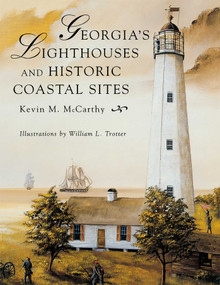Georgia's Lighthouses and Historic Coastal Sites by Kevin M McCarthy, William L Trotter, 9781561641437