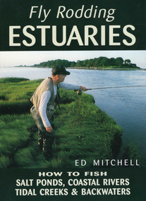 Fly Rodding Estuaries by Ed Mitchell, 9780811728072