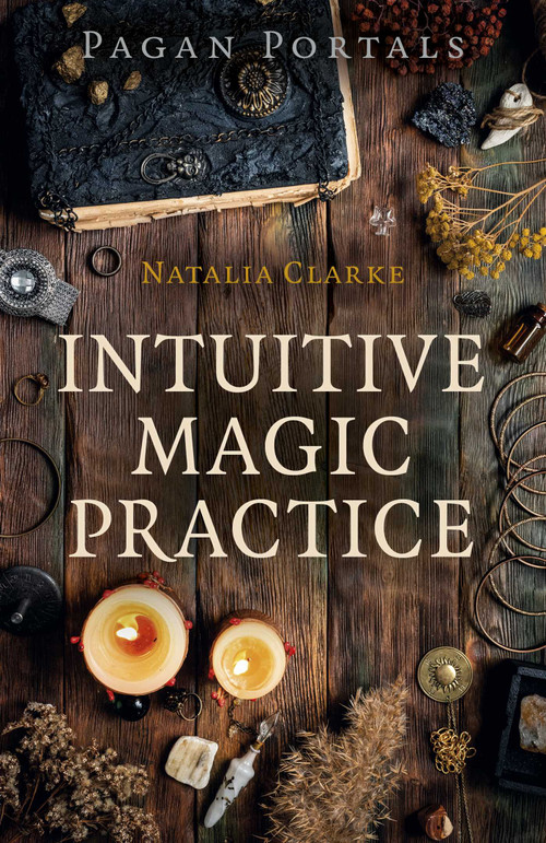 Pagan Portals - Intuitive Magic Practice by Natalia Clarke, 9781789046151
