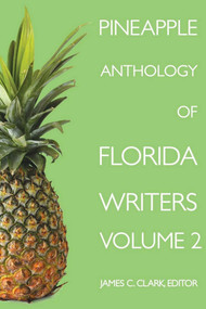 Pineapple Anthology of Florida Writers - 9781561647248 by James C. Clark, 9781561647248