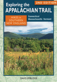 Exploring the Appalachian Trail: Hikes in Southern New England by David Emblidge, 9780811710657