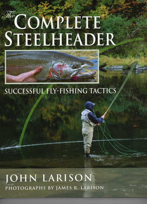 Complete Steelheader by John Larison, James R. Larison, 9780811734660