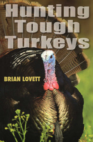 Hunting Tough Turkeys by Brian Lovett, 9780811736237