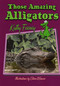 Those Amazing Alligators by Kathy Feeney, Steve Weaver, 9781561643561