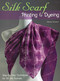 Silk Scarf Printing & Dyeing by Melanie Brummer, 9780811714730