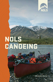 NOLS Canoeing by Alexander Martin, 9780811711722