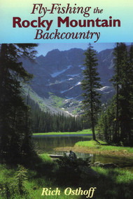 Fly-Fishing the Rocky Mountain Backcountry by Rich Osthoff, 9780811727662