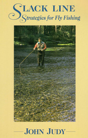 Slack Line Strategies for Fly Fishing by John Judy, 9780811720755