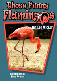 Those Funny Flamingos by Jan Lee Wicker, Steve Weaver, 9781561642953
