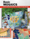 Basic Mosaics (All the Skills and Tools You Need to Get Started) by Sherrye Landrum, Martin Webb, 9780811736121
