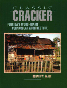 Classic Cracker (Florida's Wood-Frame Vernacular Architecture) by Ronald W Haase, 9781561640133
