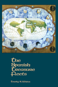 The Spanish Treasure Fleets by Timothy R Walton, 9781561642618