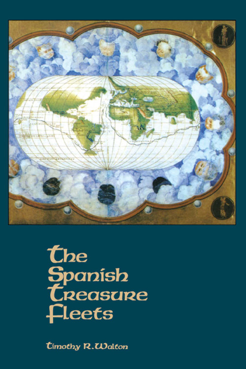 The Spanish Treasure Fleets by Timothy R Walton, 9781561642618