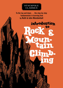 Introduction to Rock and Mountain Climbing by Ruth Mendenhall, John Mendenhall, 9780811737548