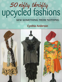 50 Nifty Thrifty Upcycled Fashions by Cynthia Anderson, 9780811714709
