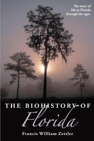 Biohistory of Florida by Francis William Zettler, 9781561648078