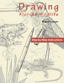 Drawing Florida Wildlife by Frank Lohan, 9781561640904