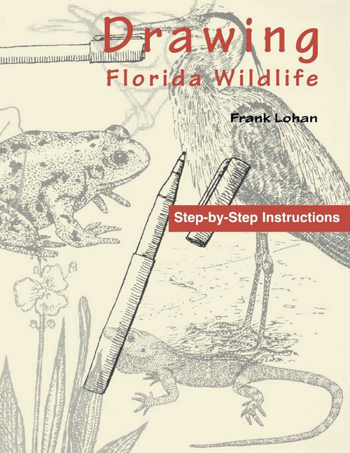 Drawing Florida Wildlife by Frank Lohan, 9781561640904