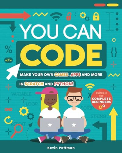 You Can Code (Make Your Own Games, Apps and More in Scratch and Python!) by Kevin Pettman, 9781783124831