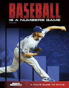 Baseball Is a Numbers Game (A Fan's Guide to Stats) by Eric Braun, 9781543506099