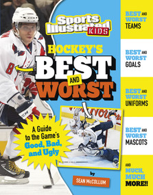 Hockey's Best and Worst (A Guide to the Game's Good, Bad, and Ugly) by Sean McCollum, 9781543506112