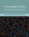 Knowledge Graphs (Fundamentals, Techniques, and Applications) by Mayank Kejriwal, Craig A. Knoblock, Pedro Szekely, 9780262045094