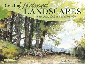 Creating Textured Landscapes with Pen, Ink and Watercolor by Claudia Nice, 9781440318566