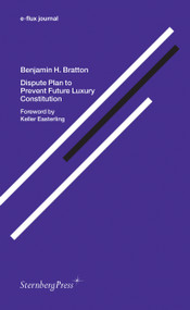 Dispute Plan to Prevent Future Luxury Constitution by Benjamin H. Bratton, Keller Easterling, 9783956791956