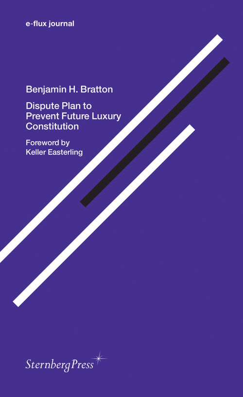 Dispute Plan to Prevent Future Luxury Constitution by Benjamin H. Bratton, Keller Easterling, 9783956791956