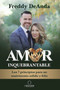 Amor inquebrantable: Los 7 principios para un matrimonio sólido y feliz / Unbreakable Love: The 7 Principles for a Happy and Strong Marriage by Freddy DeAnda, 9781644732267