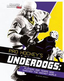 Pro Hockey's Underdogs (Players and Teams Who Shocked the Hockey World) by Michael Bradley, 9781515780458