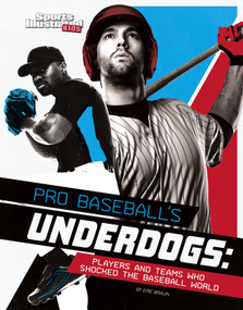Pro Baseball's Underdogs (Players and Teams Who Shocked the Baseball World) by Eric Braun, 9781515780472