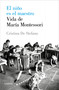 El niño es el maestro: Vida de María Montesori / The Child Is the Teacher. Maria Montessoris Life (Spanish Edition) by Cristina De Stefano, 9788426408495