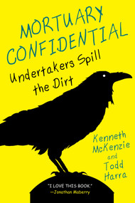 Mortuary Confidential (Undertakers Spill the Dirt) by Todd Harra, Ken McKenzie, 9780806541396