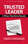 Trusted Leader (8 Pillars That Drive Results) by David Horsager, 9781523092994