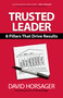 Trusted Leader (8 Pillars That Drive Results) by David Horsager, 9781523092994
