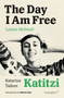 The Day I Am Free/Katitzi by Lawen Mohtadi, Katarina Taikon, Maria Lind, 9783956793639