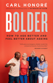 Bolder (How to Age Better and Feel Better about Ageing) - 9780735273368 by Carl Honore, 9780735273368