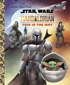 This Is the Way (Star Wars: The Mandalorian) by Golden Books, Shane Clester, 9780736441711