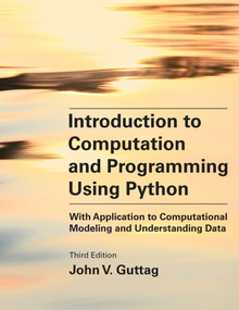 Introduction to Computation and Programming Using Python, third edition (With Application to Computational Modeling and Understanding Data) by John V. Guttag, 9780262542364