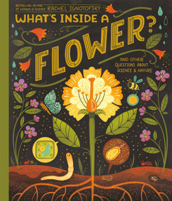What's Inside A Flower? (And Other Questions About Science & Nature) - 9780593176511 by Rachel Ignotofsky, 9780593176511