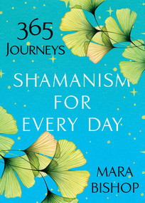 Shamanism for Every Day (365 Journeys) by Mara Bishop, 9780806541068