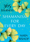 Shamanism for Every Day (365 Journeys) by Mara Bishop, 9780806541068