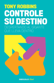 Tony Robbins: Controle su destino / Control Your Destiny: Awaken the Giant Within (Spanish Edition) by Anthony Robbins, 9788499084978