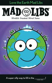 Love the Earth Mad Libs (World's Greatest Word Game) by Corey Powell, Mad Libs, 9780593224137