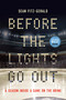 Before the Lights Go Out (A Season Inside a Game on the Brink) - 9780771024214 by Sean Fitz-Gerald, 9780771024214