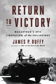 Return to Victory (MacArthur's Epic Liberation of the Philippines) by James P. Duffy, 9780306921926